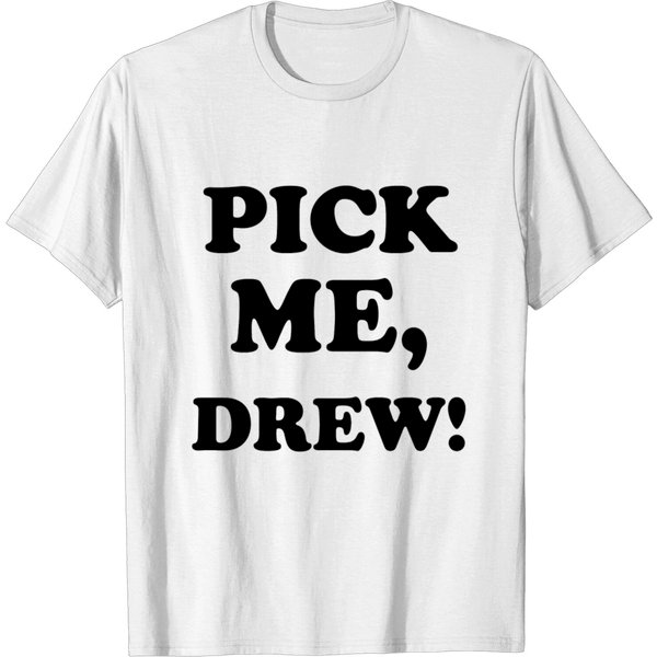 Pick Me, Drew! T-Shirt-image