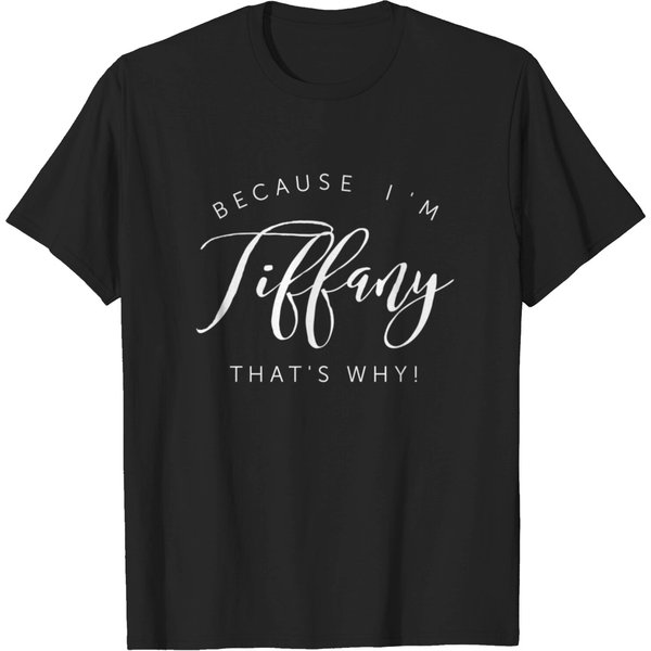 Because I'm Tiffany That's Why! T-Shirt-image
