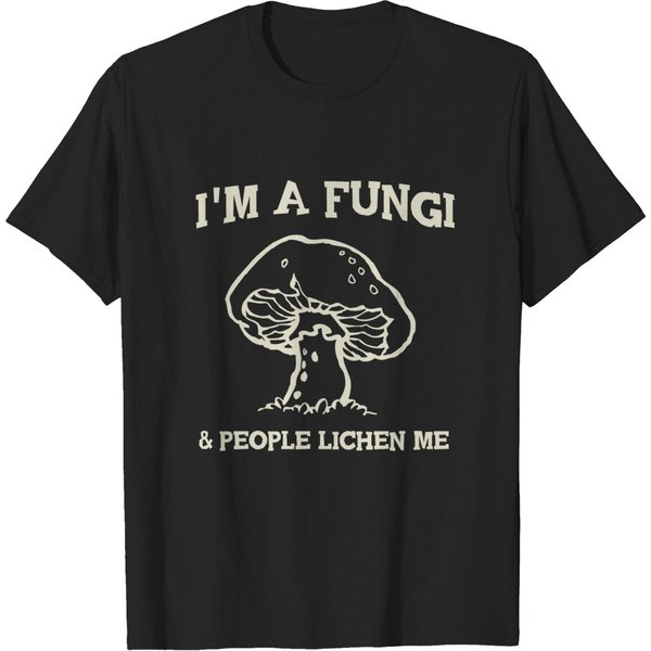 Mushroom - I'm A Fungi. People Lichen Me T-Shirt-image