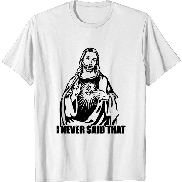 Jesus Christ Never Said That Agnostic Atheist Chri T-Shirt-image