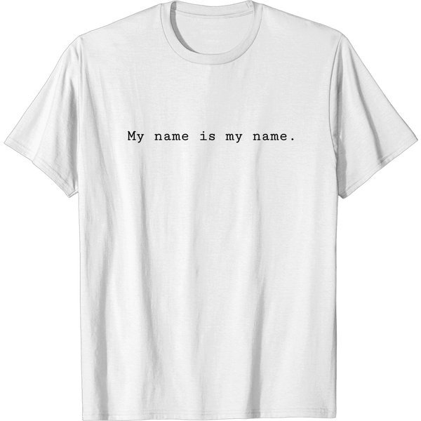 My Name Is My Name T-Shirt-image