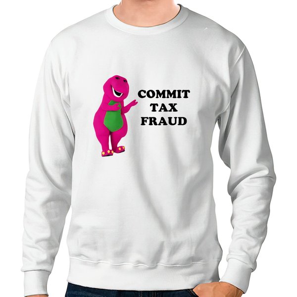 Barney Commit Tax Fraud Sweatshirts-image
