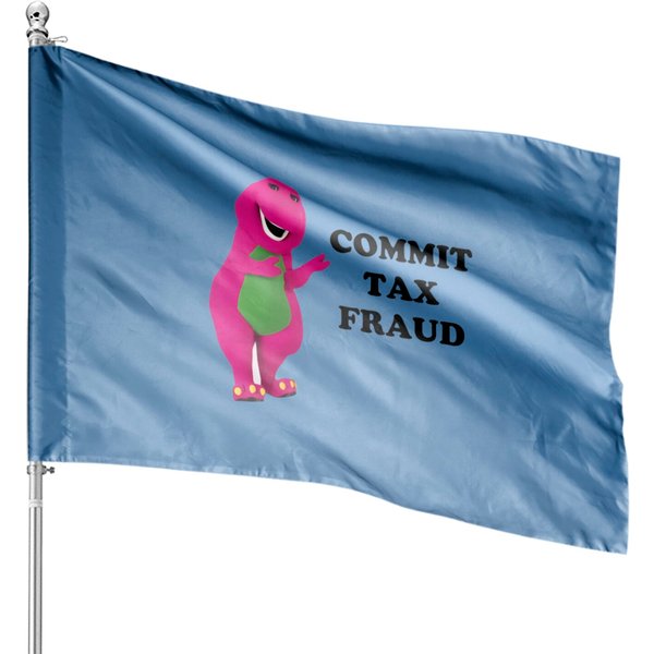 Barney Commit Tax Fraud House Flags-image