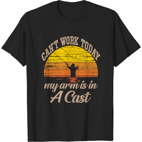 I Can'T Work Today My Arm Is In A Cast Funny Fishing - I Cant Work Today My Arm Is In A Cast - T-Shirt-image