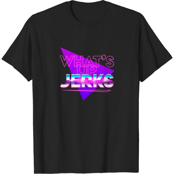 What'S Up Jerks? - How Did This Get Made - T-Shirt-image