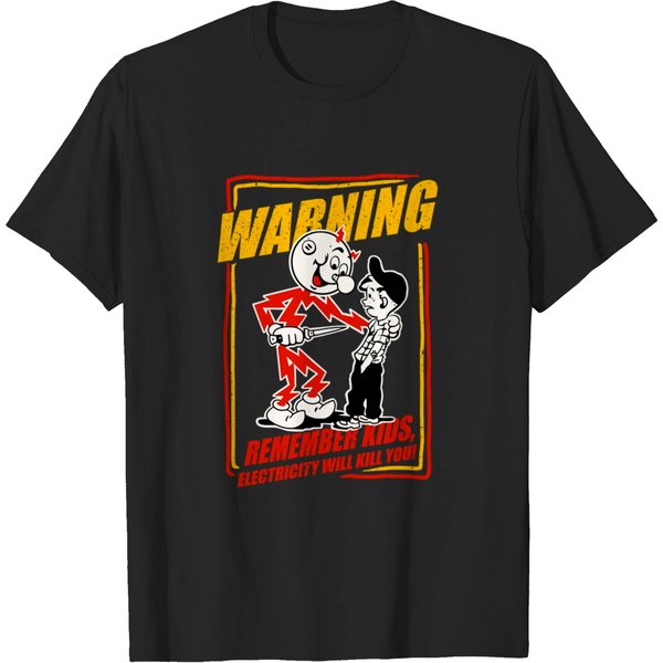 Warning Remember Kids Electricity Will Kill You - Electricity Will Kill You - T-Shirt-image