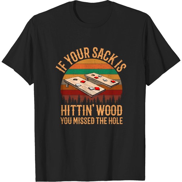 If Your Sack Is Hittin Wood, Cornhole T-Shirt-image