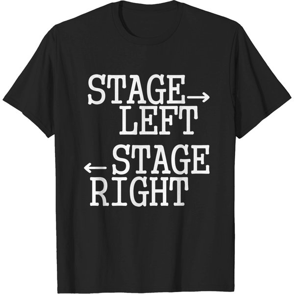 Stage Left Stage Right Quote T Shirt T-Shirt-image