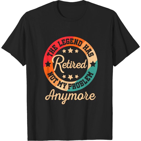 The Legend Has Retired Not My Problem Anymore Retirement T-Shirt-image