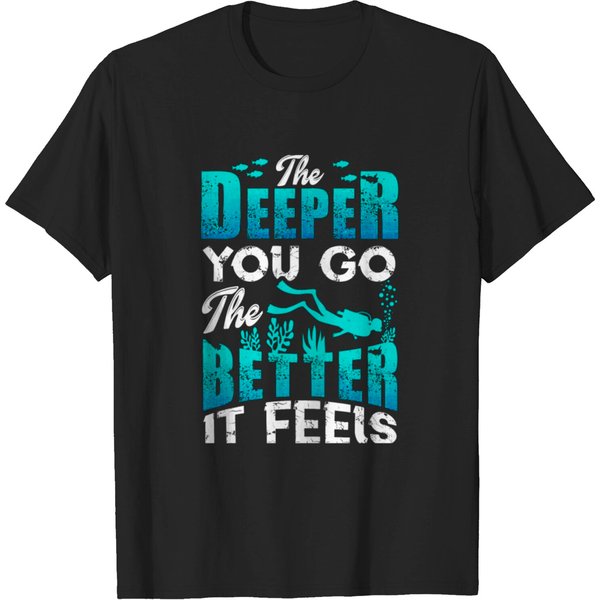 The Deeper You Go To The Better It Feels Scuba Div T-Shirt-image
