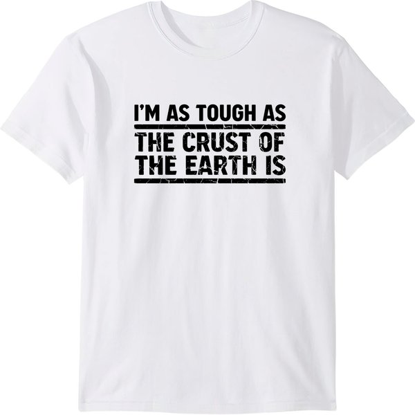 I'm Tough As The Crust Of Earth T-Shirt-image