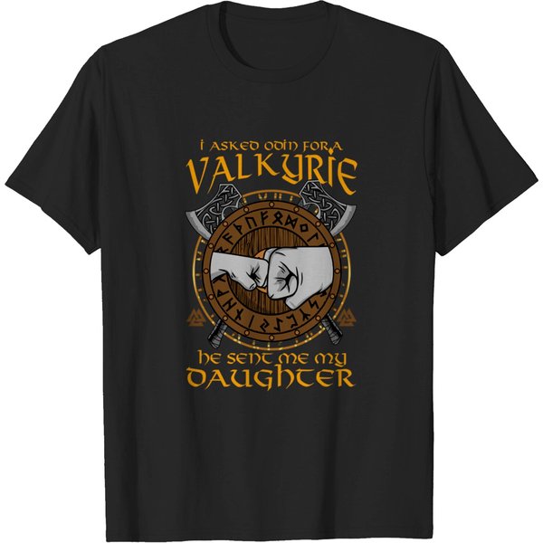 I Asked Odin For A Valkyrie He Sent Me My Daughter - Valhalla - T-Shirt-image