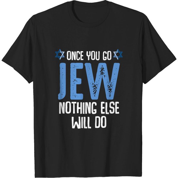 Once You Go Jew Nothing Else Will Do Jewish Shabba T-Shirt-image