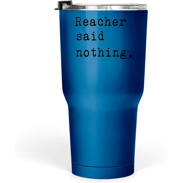 Reacher Said Nothing - Jack Reacher - Tumblers 30 Oz-image
