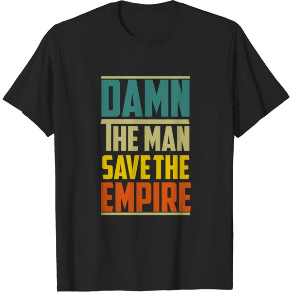 Damn The Man Save The Empire/Empire/Gift For Son T-Shirt-image