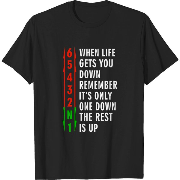 When Life Gets You Down, Remember. It'S Only One Down, The Rest Is Up - When Life Gets You Down Remember Its - T-Shirt-image
