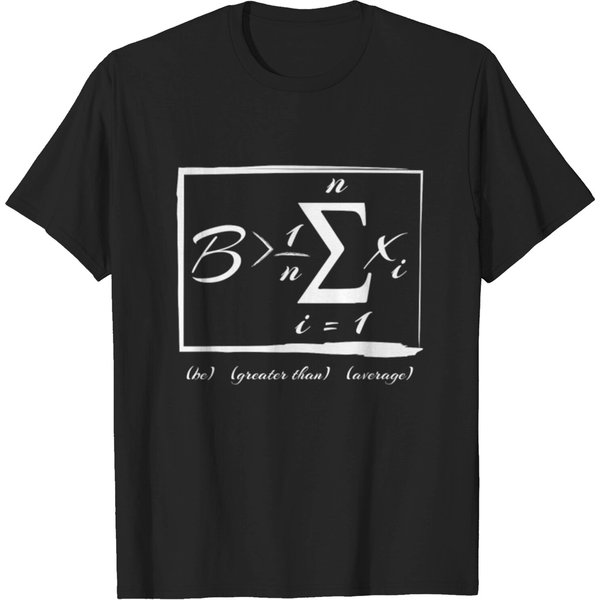 Math Lover Gift Be Greater Than Average T-Shirt-image