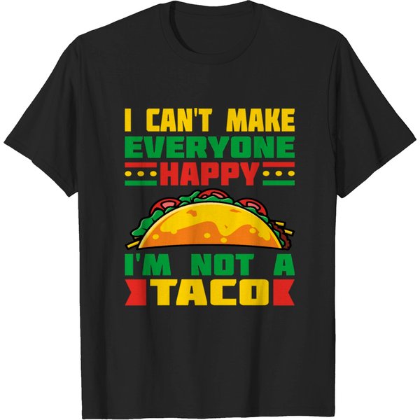 I Can't Make Everyone Happy Im Not Taco T-Shirt-image