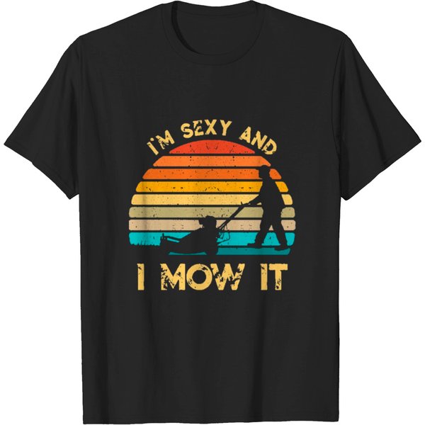 Lawn Mowing Landscaping Sexy And Mow It T-Shirt-image