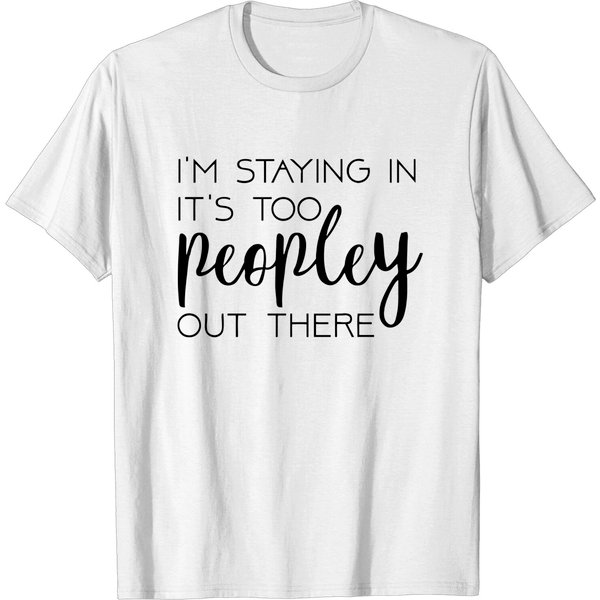 Its Too Peopley Out There T-Shirt-image