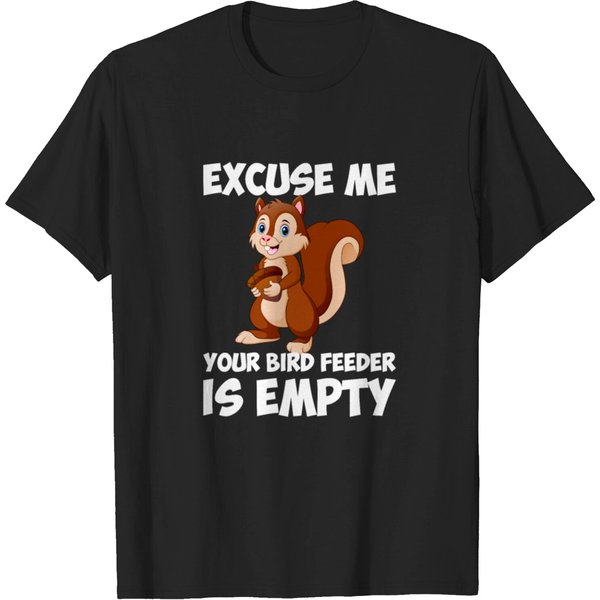 Excuse Me Your Bird Feeder Is Empty, Funny Squirre T-Shirt-image