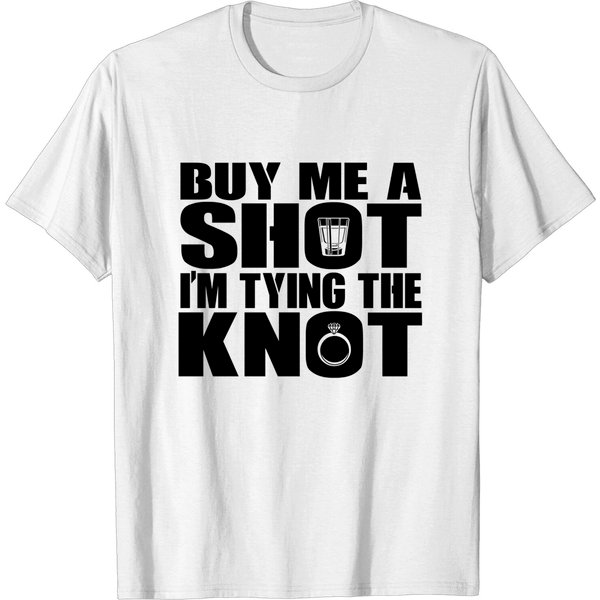 Buy Me Shot, I'M Tying Knot, Bachelor Party Gift For Groom To Be, For Men - Bachelor Party Gift - T-Shirt-image