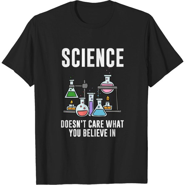 Science Doesn'T Care What You Believe In - Science Doesnt Care What You Believe In - T-Shirt-image