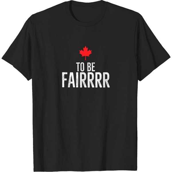 To Be Fairrrr Fair Canada Canadian Maple Leaf Letterkenny T-Shirt-image