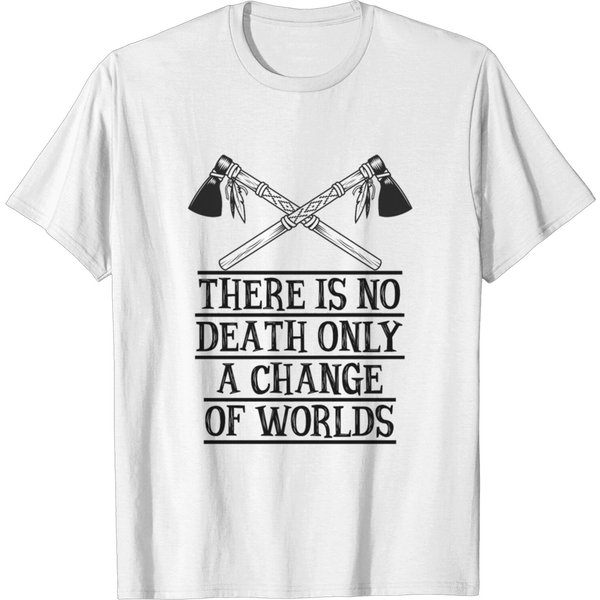 There Is No Death Only A Change Of Worlds | Wisdom T-Shirt-image