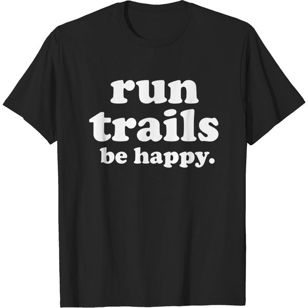 Run Trails Be Happy Trail Running - Trail Running - T-Shirt-image