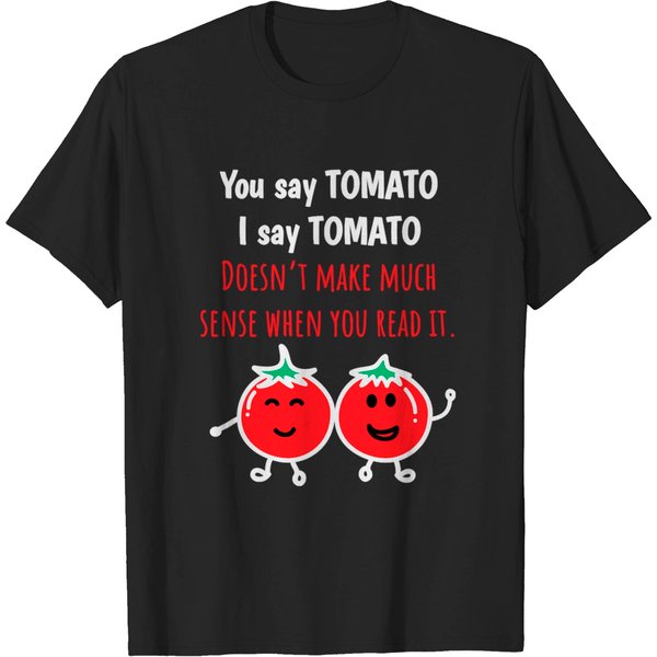 Tomato Shirt You Say Tomato I Say Funny Tee T-Shirt-image