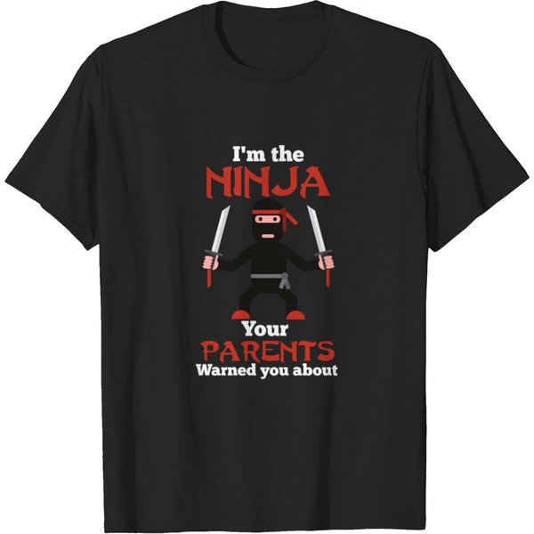 I'm The Ninja Your Parents Warned You About T-Shirt-image