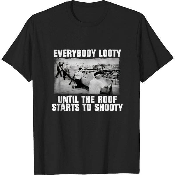 Everybody Looty Until The Roof Starts To Shooty, Roof Koreans - Everybody Looty - T-Shirt-image
