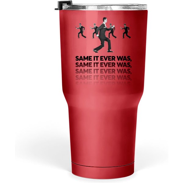 Same It Ever Was (Once In A Lifetime) - Talking Heads - Tumblers 30 Oz-image