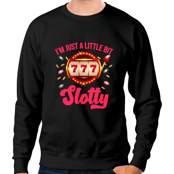 I'm Just A Little Bit Slotty Slot Machine Gambling Sweatshirts-image