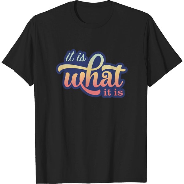 It Is What It Is Popular Quote T-Shirt-image