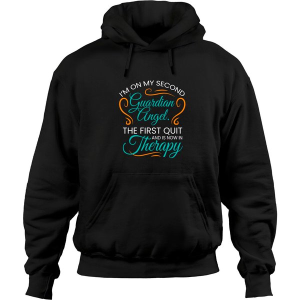 I M On My Second Guardian Angel The First Quit Hoodies