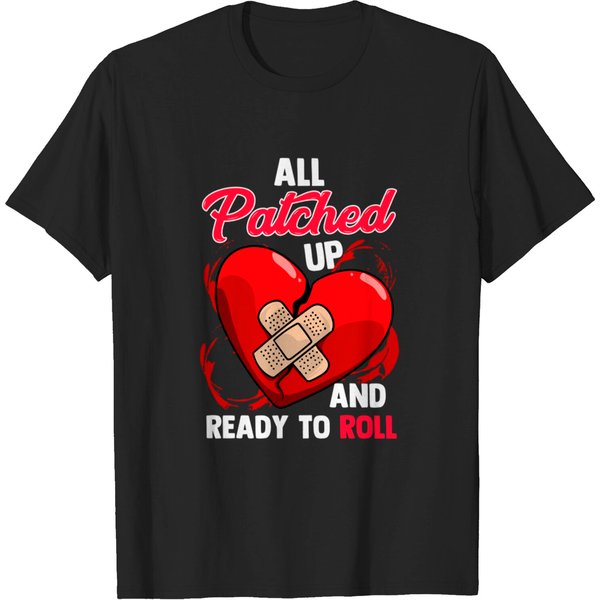 Open Heart Surgery Bypass Rehab Triple Bypass Patched Up - Surgery Recovery - T-Shirt-image