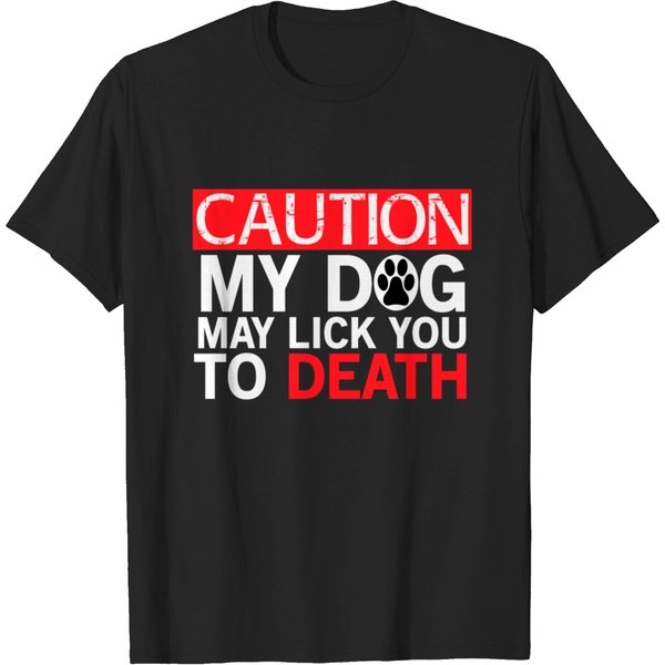 Caution My Dog May Lick You Dogs T-Shirt T-Shirt-image