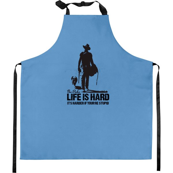 Life Is Hard - John Wayne The Duke - Kitchen Aprons-image