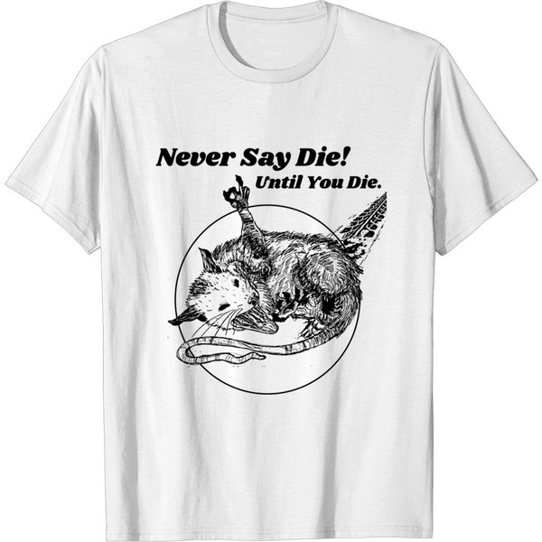 Never Say Die!!! Let Eat Trash Possum Lovers - Possum Lovers - T-Shirt-image