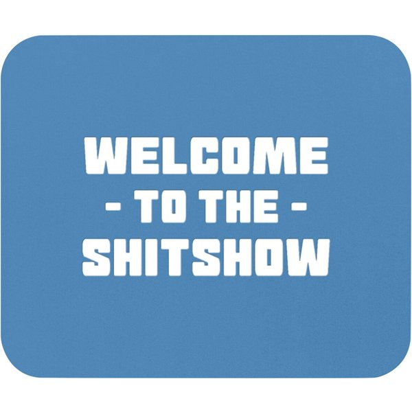 Welcome To The Shitshow Funny Drinking Mouse Pads