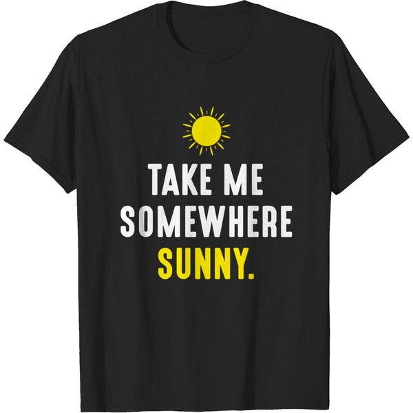 Take Me Somewhere Sunny - Take Me Somewhere Sunny - T-Shirt-image