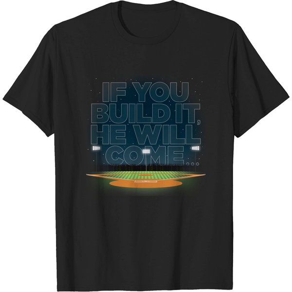 If You Build It... - Baseball - T-Shirt-image