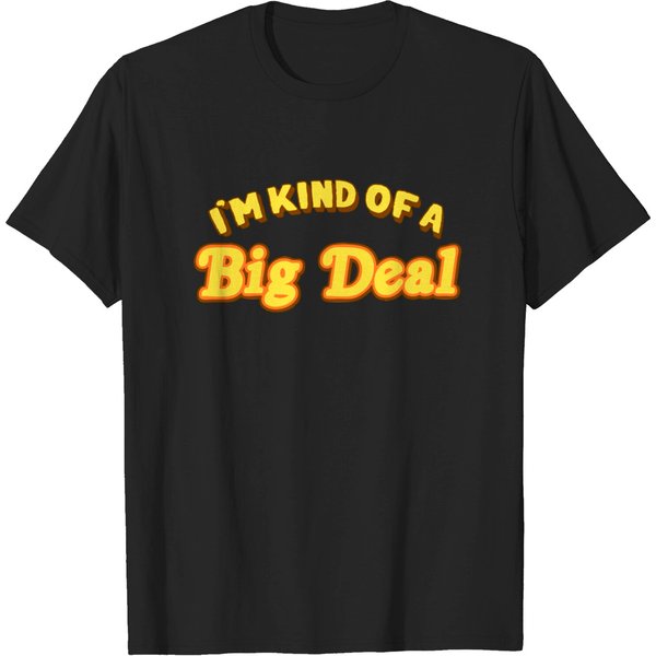 I'M Kind Of A Big Deal - Big Deal - T-Shirt-image