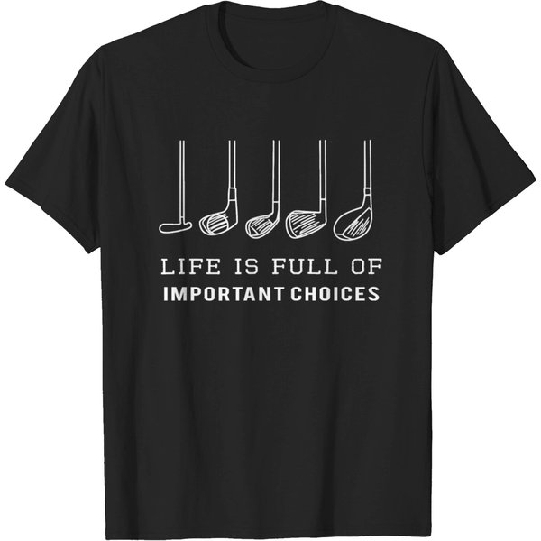 Funny Life Is Full Of Important Choices Golf Lover T-Shirt-image