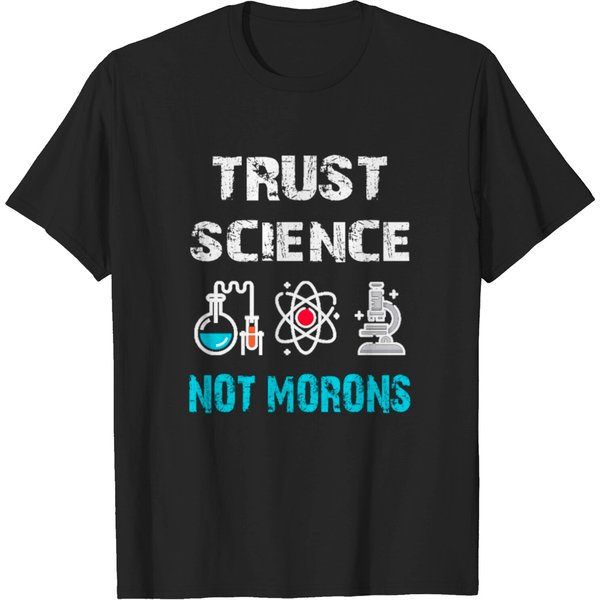 Trust Science Not Morons T-Shirt-image