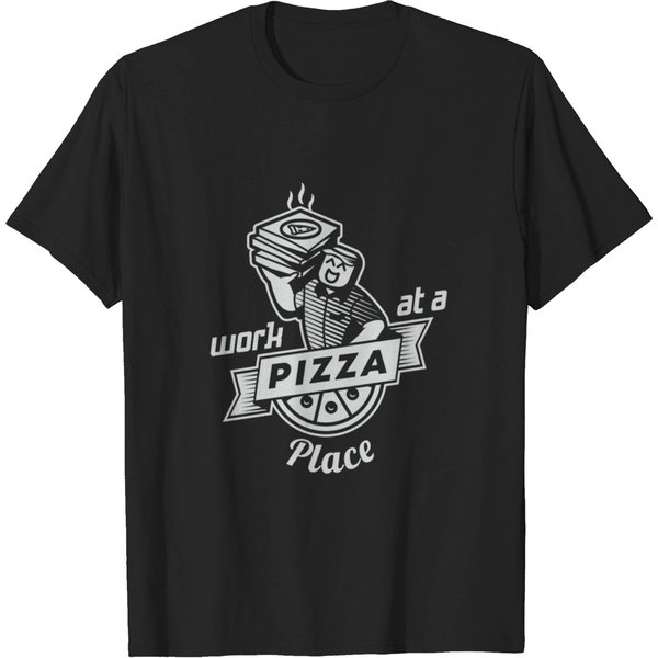 Work At A Pizza Place T-Shirt-image