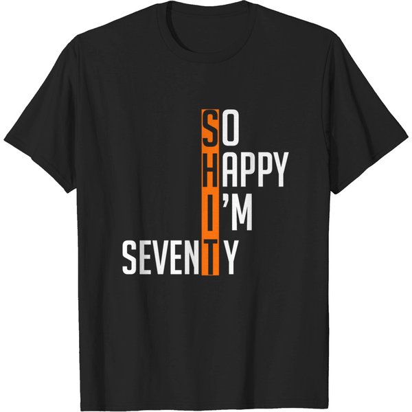 Funny 70Th Birthday Gag 70 Years Old So Happy I'm T-Shirt-image