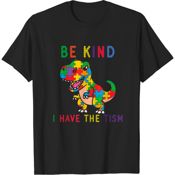Be Kind I Have The Tism Be Kind I Have The Tism T-Shirt-image